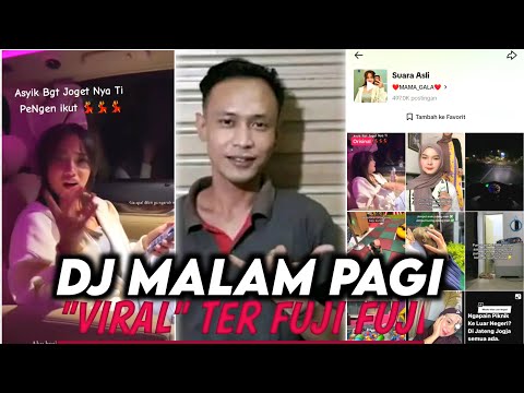 DJ MALAM PAGI YANG VIRAL TER FUJI FUJI 2K23