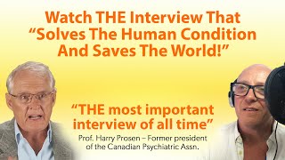 THE Interview That &quot;Solves The Human Condition And Saves The World!&quot;