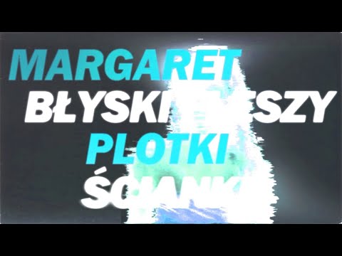 Margaret - Błyski fleszy, plotki, ścianki