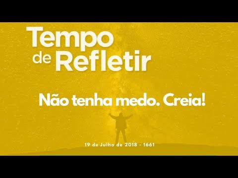 [Tempo de Refletir] Não tenha medo. Creia!