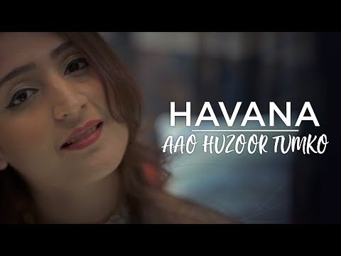 Havana x Aao Huzoor Tumko - Dhvani Bhanushali | Chaitanya Baidkar | Camilla Cabello | Cover