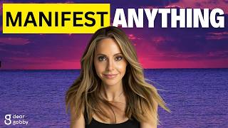 How To Manifest Anything (Even When It Feels Impossible) | Gabby Bernstein