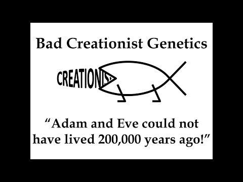 Bad Creationist Genetics: “Adam and Eve could not have lived 200,000 years ago!”