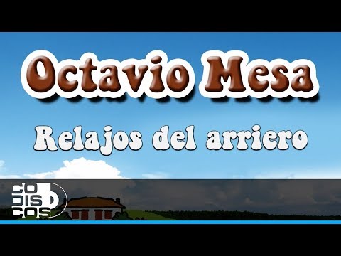 Relajos Del Arriero, Octavio Mesa - Audio