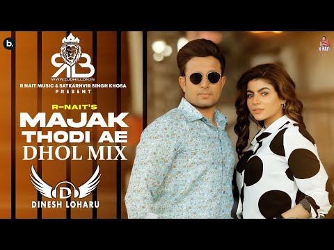 Majak Thodi Ae Dhol Mix R Nait X Gurlez Akhtar Ft.Dj Dinesh Loharu