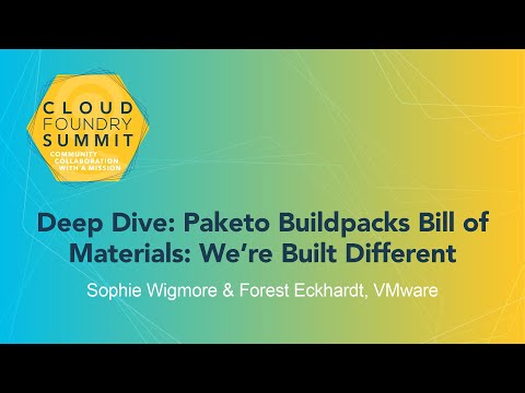 Deep Dive: Paketo Buildpacks Bill of Materials: We’re Built Diff... Sophie Wigmore & Forest EckhardT