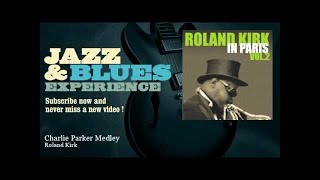 Roland Kirk - Charlie Parker Medley