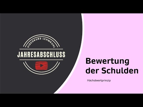 JA Folge 7 - Jahresabschluss - Bewertung der Schulden - Höchstwertprinzip
