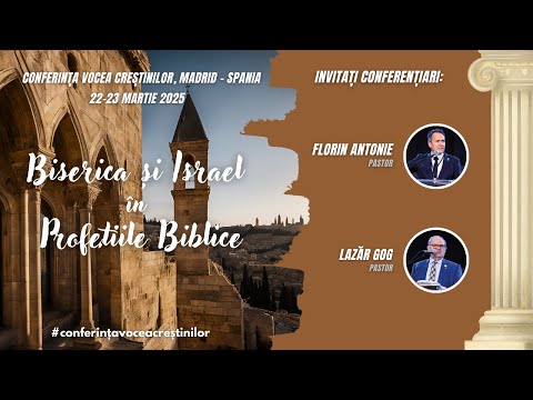 S2 -  Conferința / Israel și Biserica în Profețiile Biblice. Cu pastorii Lazăr  Gog & Florin Antonie
