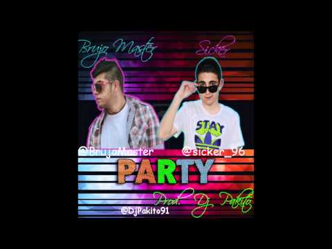 Sicker ft. Brujo Master - Party (Prod. Dj Pakito) @Sicker_96 @BrujoMaster @DjPakito91