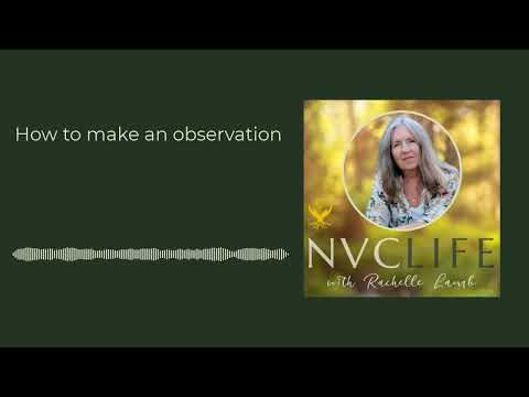 NVC Life with Rachelle Lamb - How to make an observation