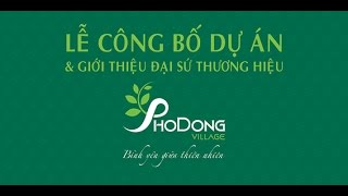 preview picture of video '[VIDEO CLIP] Lễ công bố Dự án & Giới thiệu Đại sứ Thương hiệu PhoDong Village'