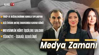 Takip ve denetleme kurulu toplanıyor #MedyaZamanı (24 Ağustos 2026)