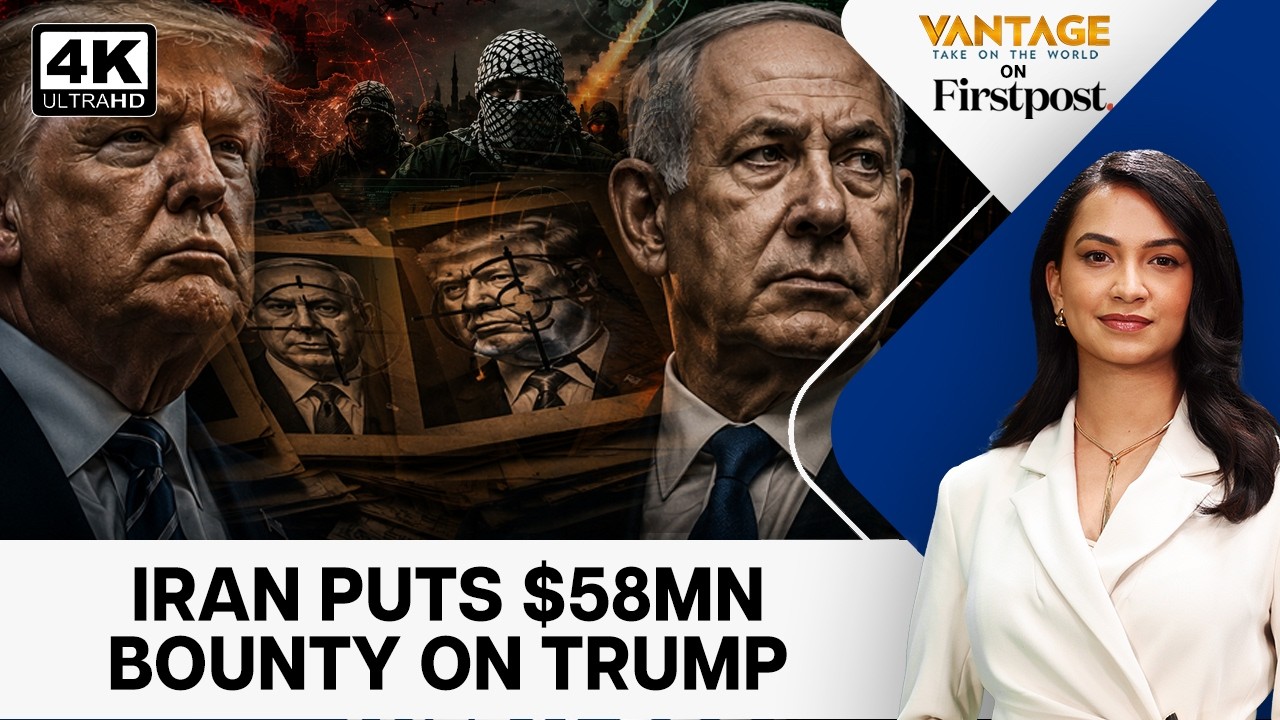 Is Iran Planning $58 Million Bounty on Trump, Netanyahu? | Vantage on Firstpost | 4K