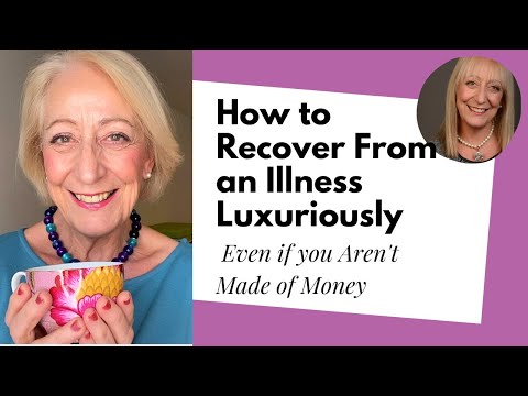 How To Recover From an Illness Luxuriously - Even If You Are Not Made of Money