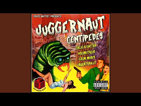 Juggernaut Centipedes (feat. Calig Kontra, Promotheus, Grim Moses & JabbaThaKut)