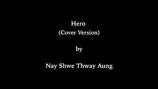 Hero ( cover version) Nay Shwe Thway Aung , Shwe Hmone Yati 2018 Official  Video