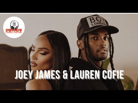 Lukan Online meets Joey James and Lauren Cofie