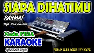 Download lagu SIAPA DIHATIMU KARAOKE RAHMAT I  Nada Pria I Orgen Tunggal KN7000 mp3