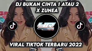 Download lagu DJ BUKAN CINTA 1 ATAU 2 X ZUNEA ZUNEA VIRAL TIKTOK... mp3