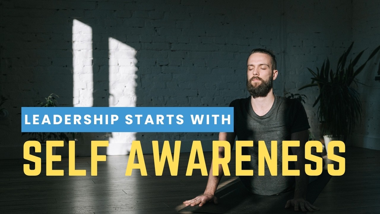 Leadership Starts with Self-Awareness