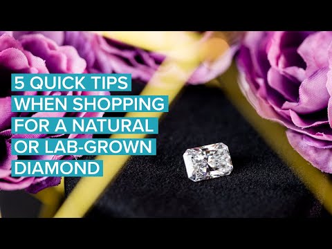 5 Quick Tips When Shopping for A Natural or Lab-Grown Diamond