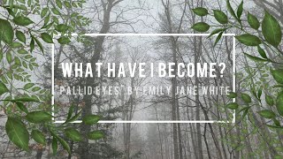 What Have I Become? | Pallid Eyes
