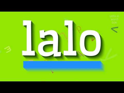 How to say "lalo"! (High Quality Voices)