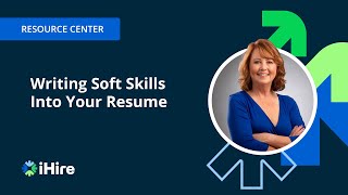 iHire Resource Center | Writing Soft Skills Into Your Resume