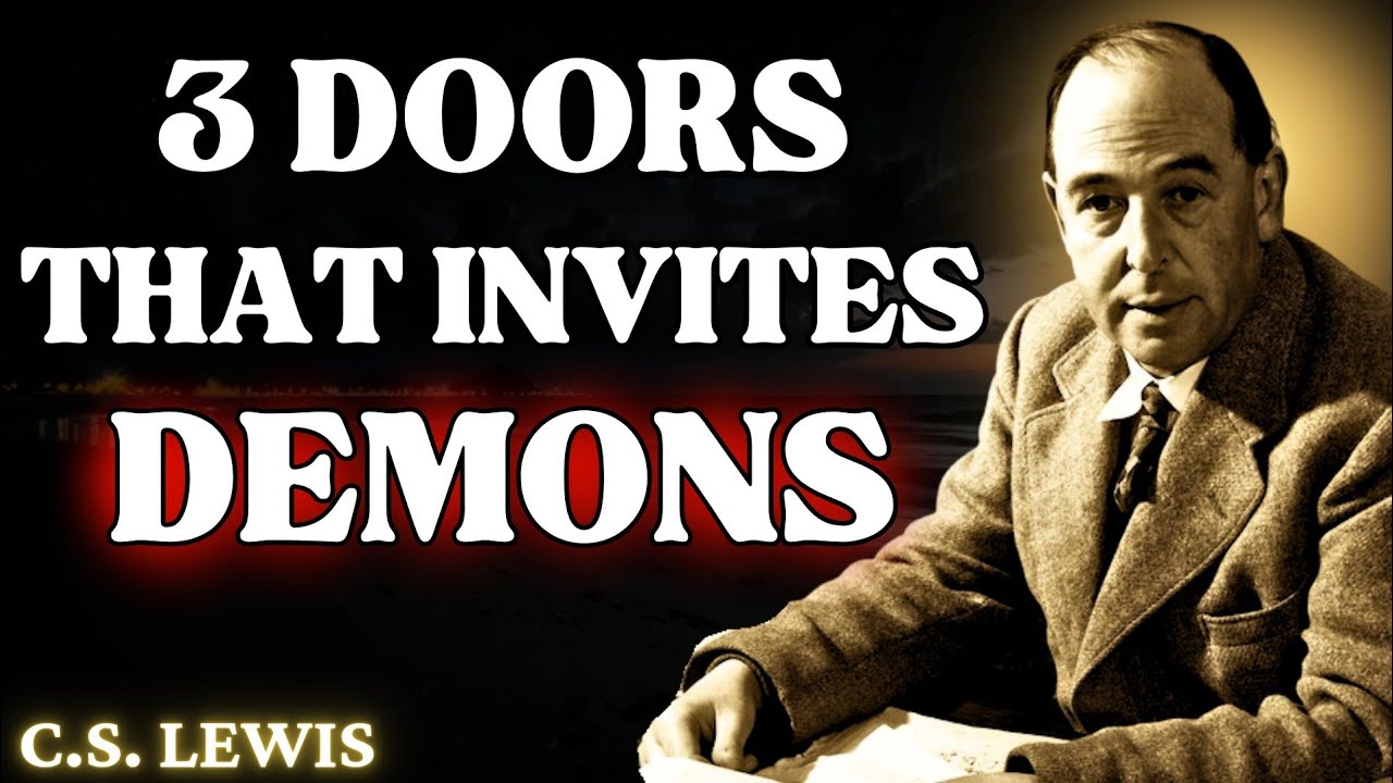 3 Doors Demons Use to Invade Your Life, CLOSE THEM IMMEDIATELY! | C.S Lewis