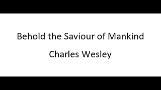 Behold The Saviour Of Mankind