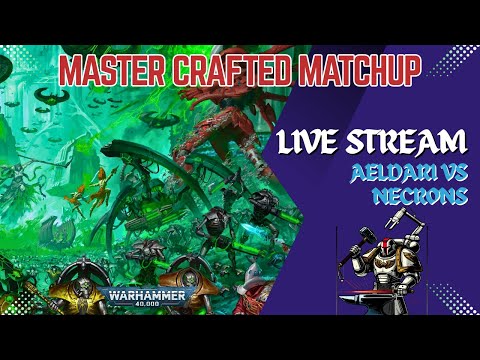 Cursed Legion Necrons vs. Guardian Battlehost Aeldari- Master Crafted Live Stream