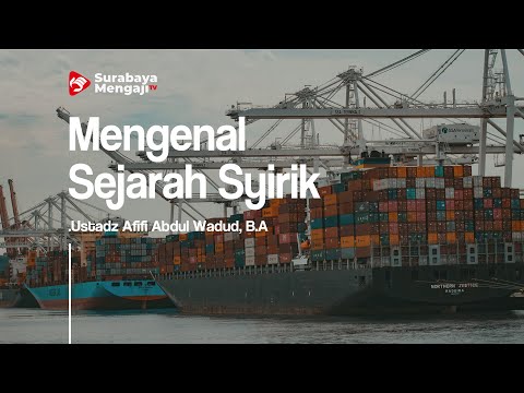 Mengenal Sejarah Syirik - Ustadz Afifi Abdul Wadud, B.A.