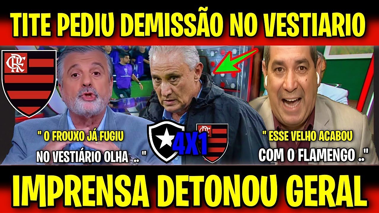 IMPRENSA ESPORTIVA DET0N0U ! O TITE PEDIU DEMISSÃO NO VESTIÁRIO!!? BOTAFOGO 4X1 FLAMENGO BRASILEIRÃO