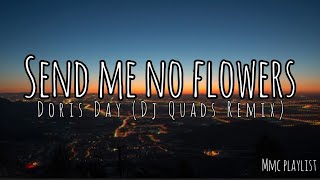 Send Me No Flowers - Doris Day ( Dj Quads Remix ) Lyrics | Lyric Video ( Free Music )