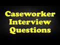 Caseworker Interview Questions