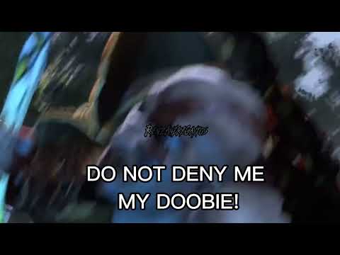 DO NOT DENY ME MY DOOBIE! - Kratos (God of War)