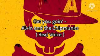 Get you goin&#39; - Alvin and the Chipmunks ( Real Voice )