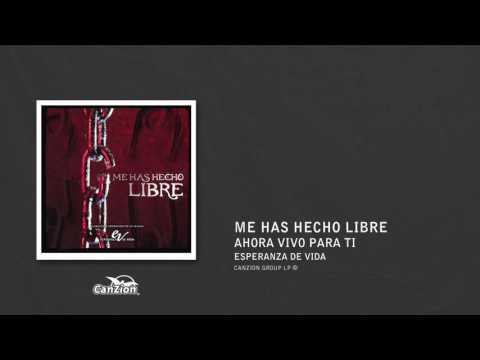 Ahora Vivo Para Ti - Grupo Esperanza De Vida