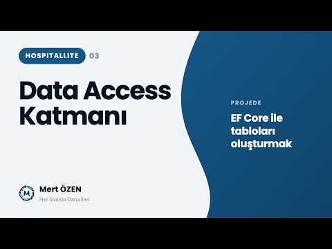 HospitalLite (HMS): Data Access Katmanı (Entity Framework Tablo Oluşturma)