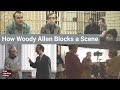 How Woody Allen Blocks a Scene