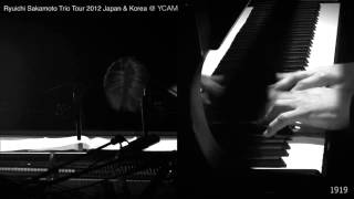 1919 / Ryuichi Sakamoto Trio (YCAM 21/12/12)