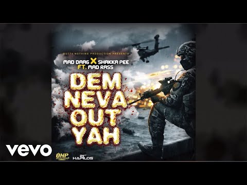 Mad Daa6, Shakka Pee, Mad Rass - Dem Neva Out Yah (Official Audio)