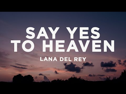 Lana Del Rey - Say Yes To Heaven (Lyrics)