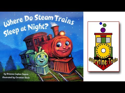 Where Do Steam Trains Sleep at Night | Kids Books