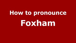 How to pronounce Foxham