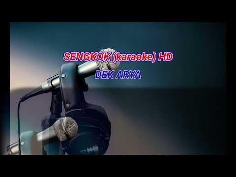 SENGKOK - DEK ARYA (Karaoke HD) @SilahomeProduction