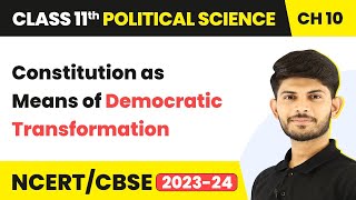 Constitution as Means of Democratic Transformation | Class 11 Political Science Chapter 10