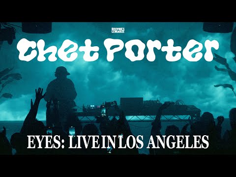 B&L Presents: Chet Porter ~ EYES: Live in Los Angeles