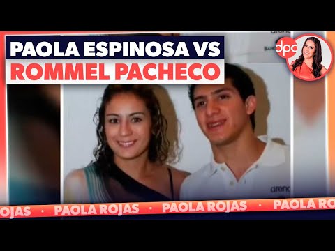 Paola Espinosa revela disputa de bienes con Rommel Pacheco | DPC con Paola Rojas
